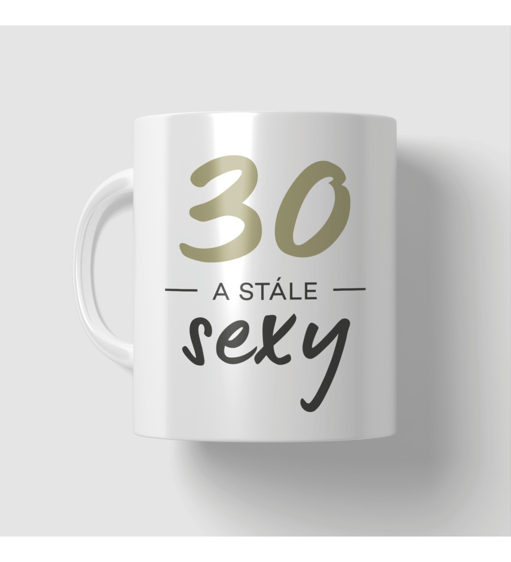 Hrnek 30 a stále sexy