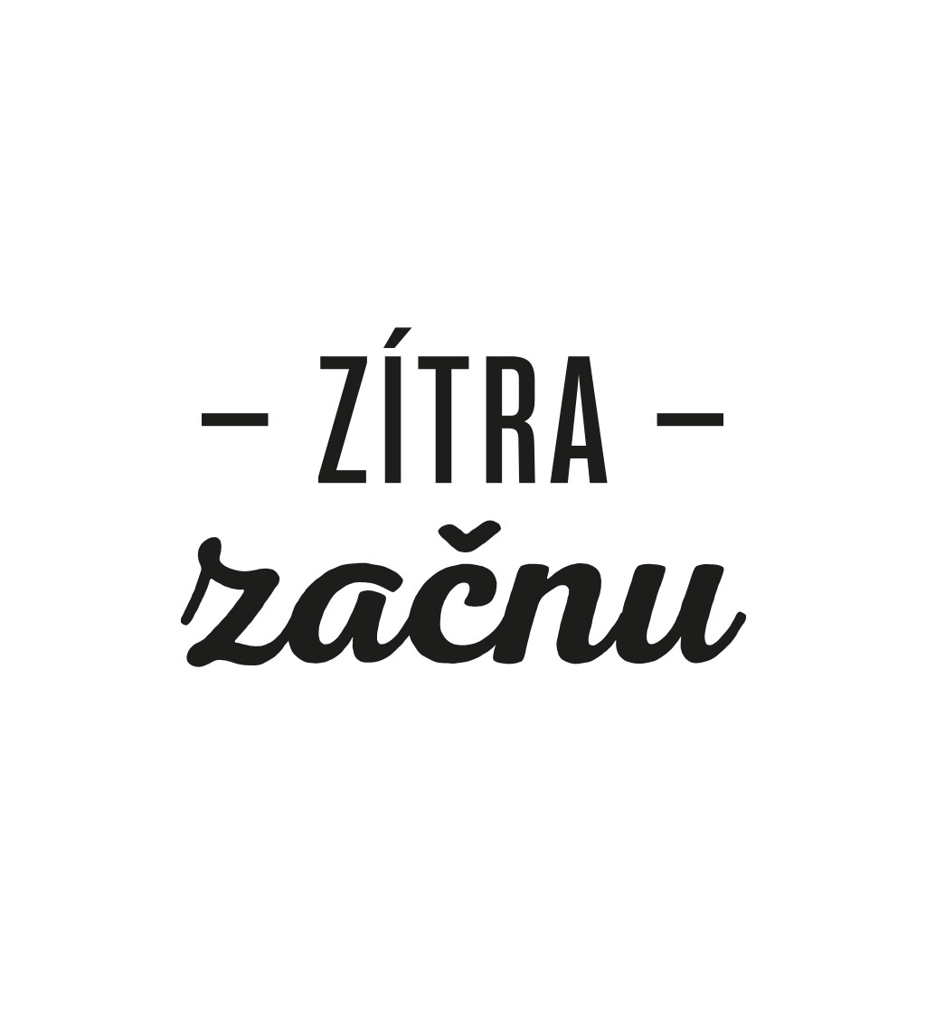 Pánské triko bílé - Zítra začnu