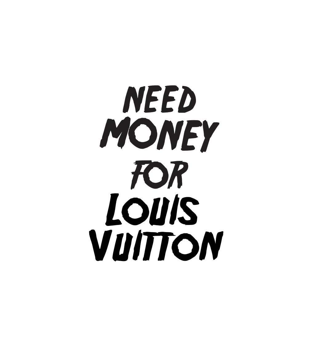 Dámské triko bílé - Need money for Vuitton