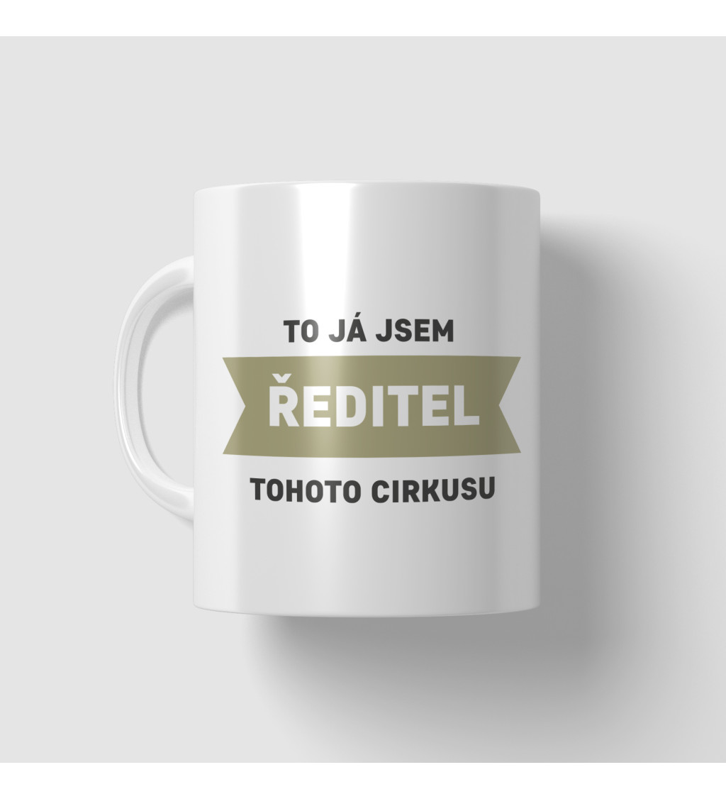 Hrnek To já jsem ředitel tohoto cirkusu