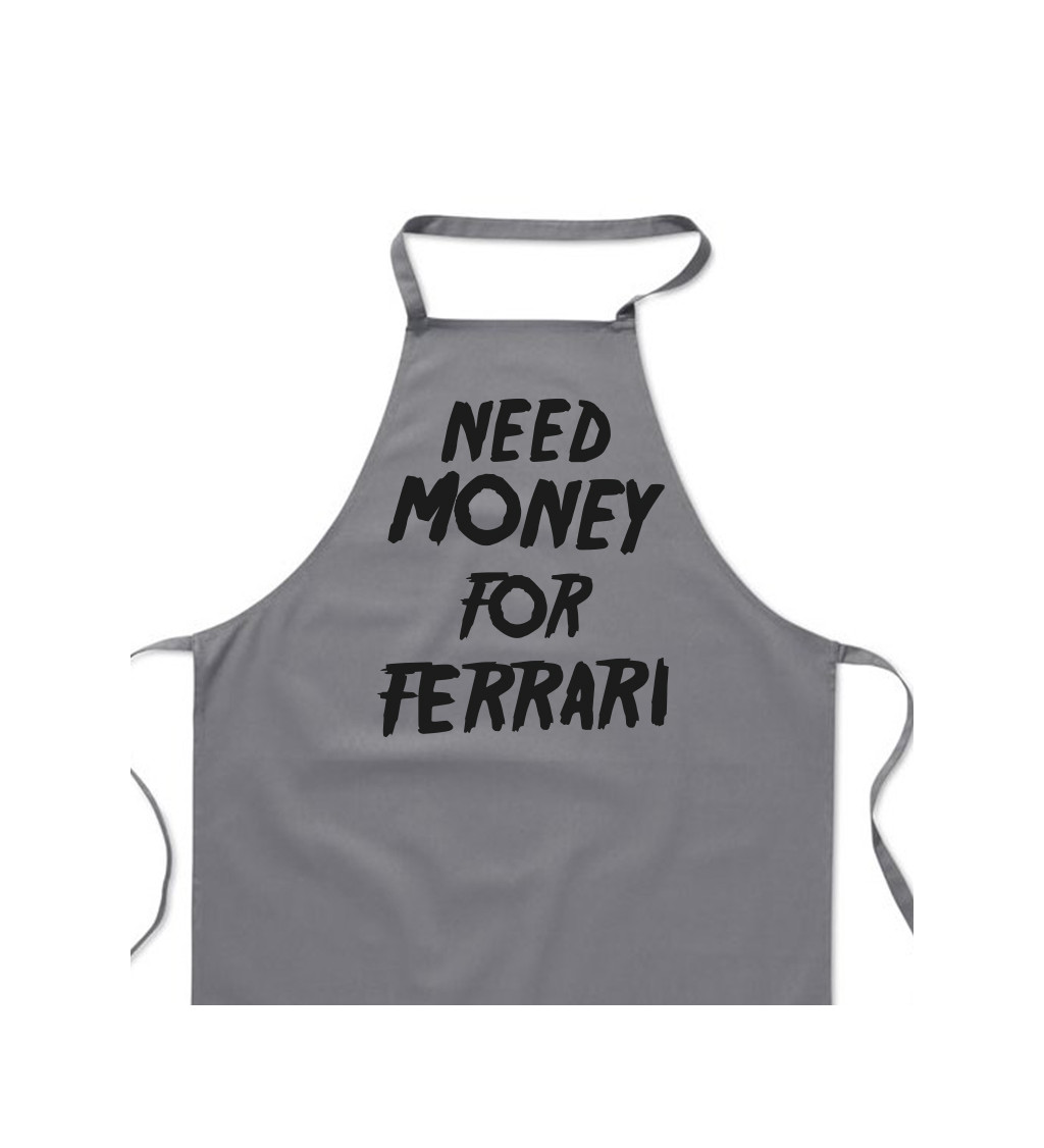 Zástěra šedá - Need money for Ferrari