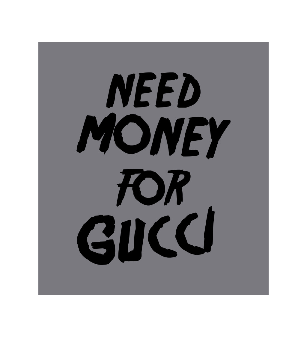 Zástěra šedá - Need money for Gucci