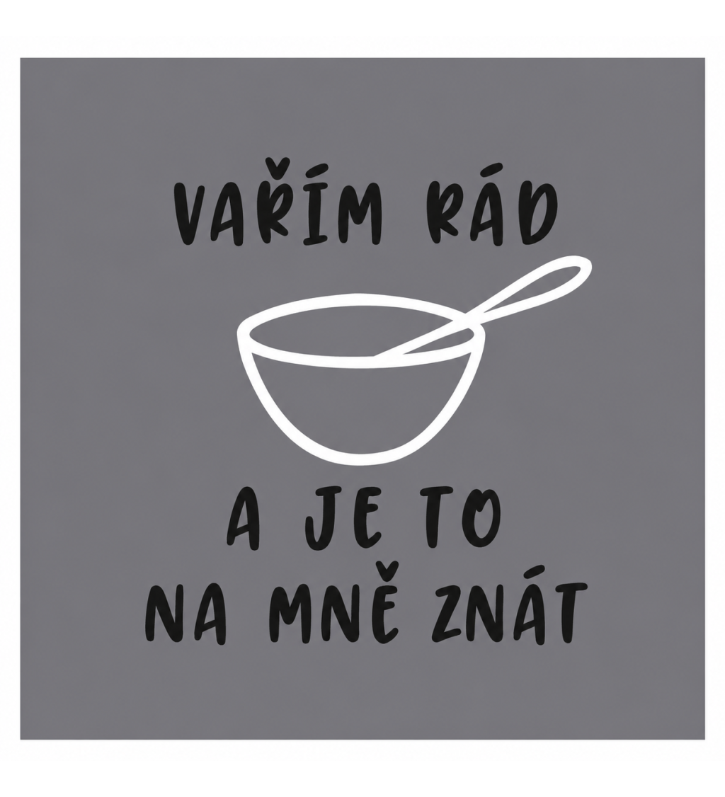 Zástěra šedá - Vařím rád a je to na mě znát