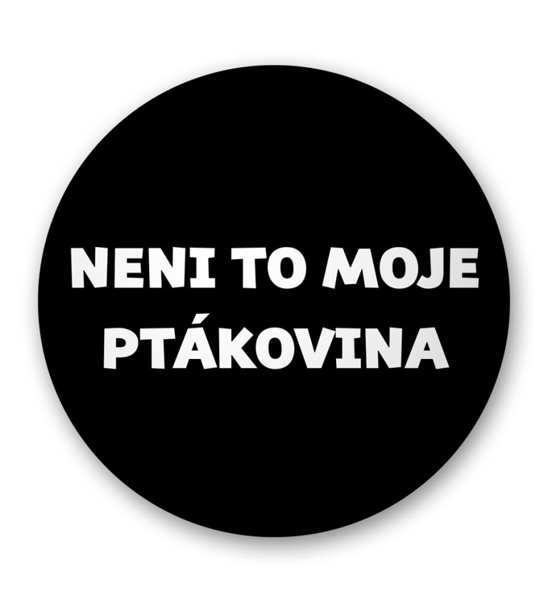 Placka - Neni to moje ptákovina