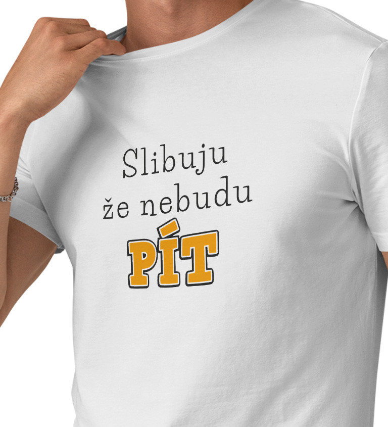 Pánské triko bílé - Slibuju že nebudu pít