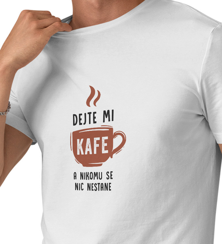 Pánské triko bílé - Dejte mi kafe a nikomu se nic nestane