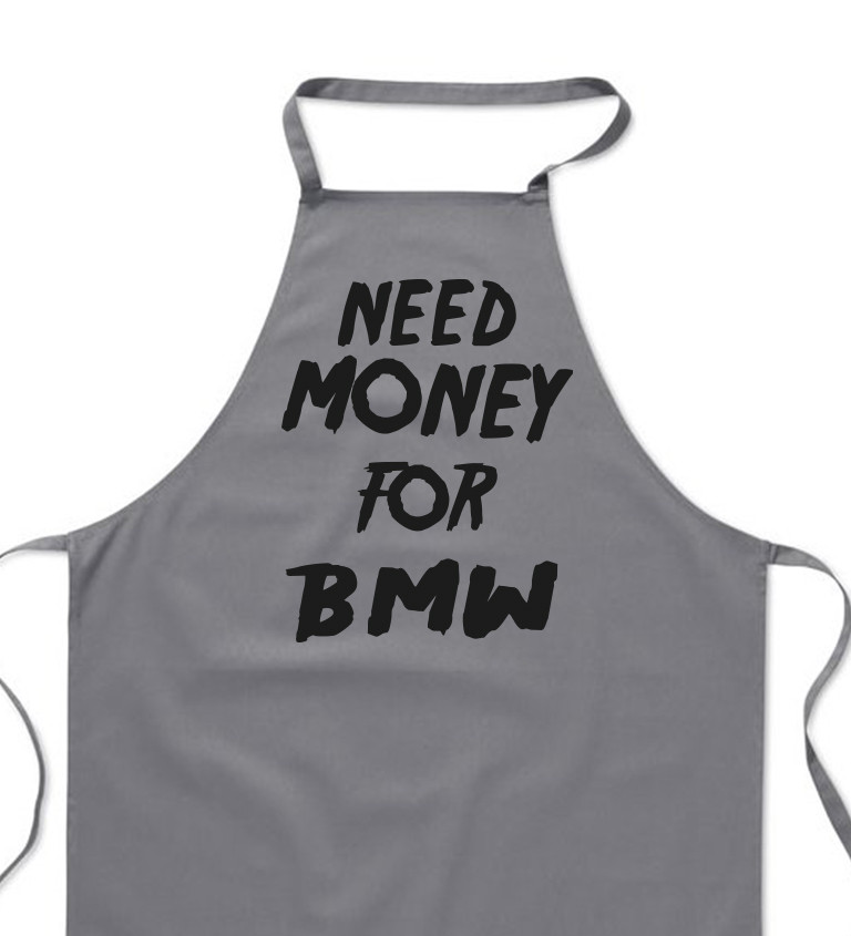 Zástěra šedá - Need money for BMW