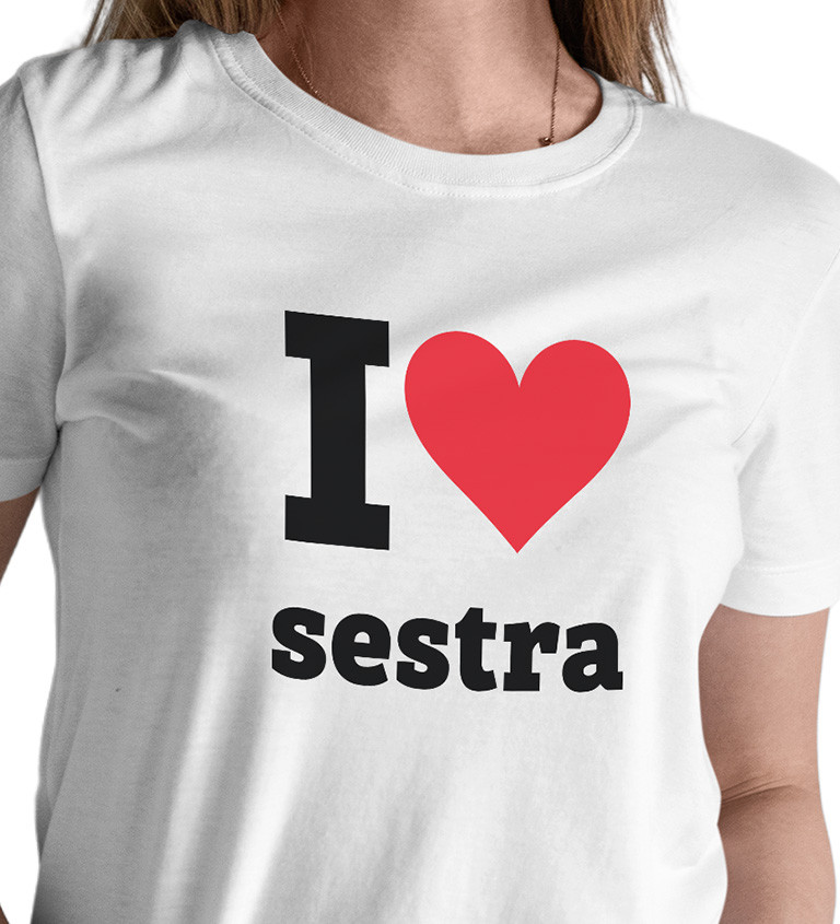 Dámské bílé triko - I love sestra