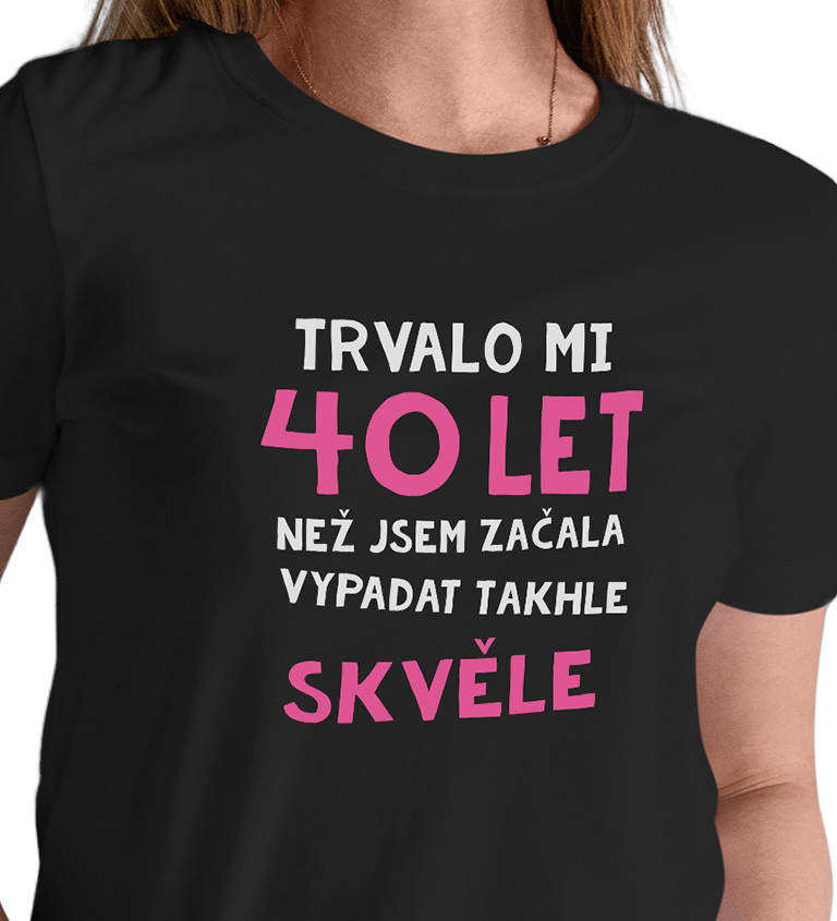 Dámské triko černé - Trvalo mi 40 let