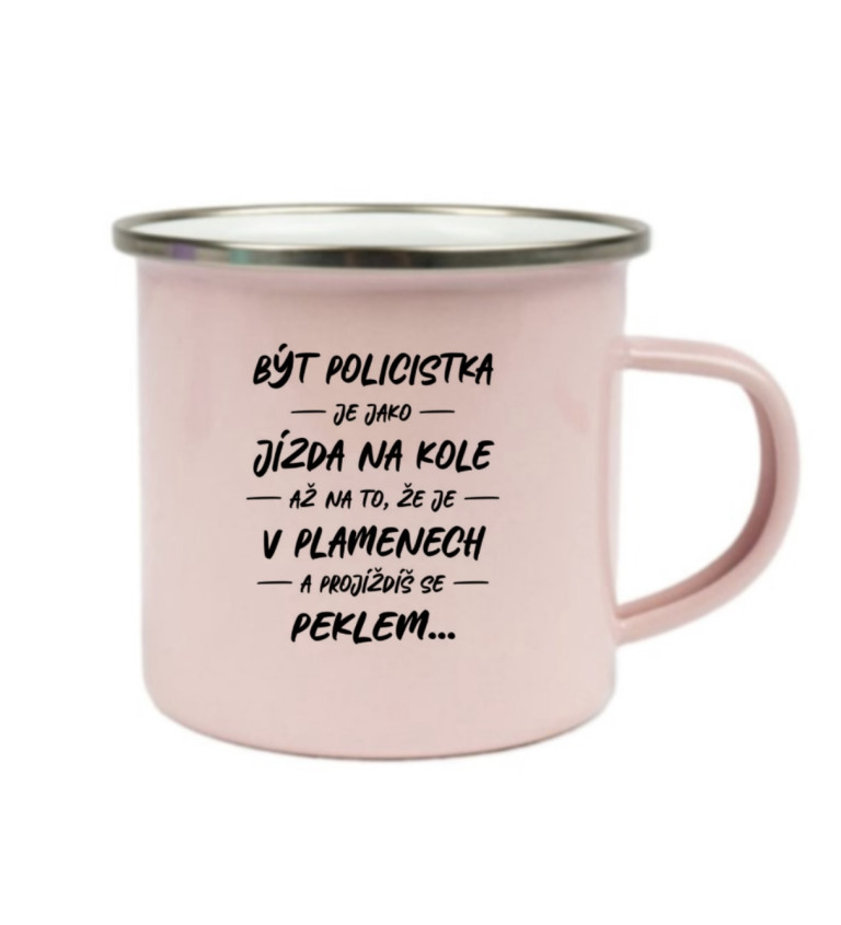 Plecháček růžový - Být policistka je jako jízda na kole až na to, že je v plamenech a projíždíš se peklem